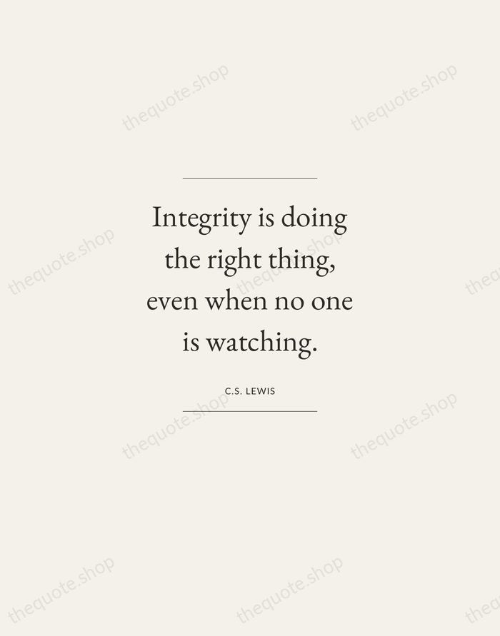 Integrity is doing the right thing, even when no one is watching. — C.S. Lewis — Gallery Frame