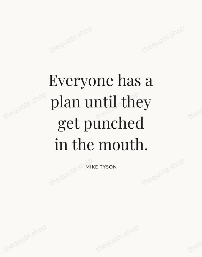 Everyone has a plan until they get punched in the mouth. — Mike Tyson | Printable Wall Art — Atelier Serif