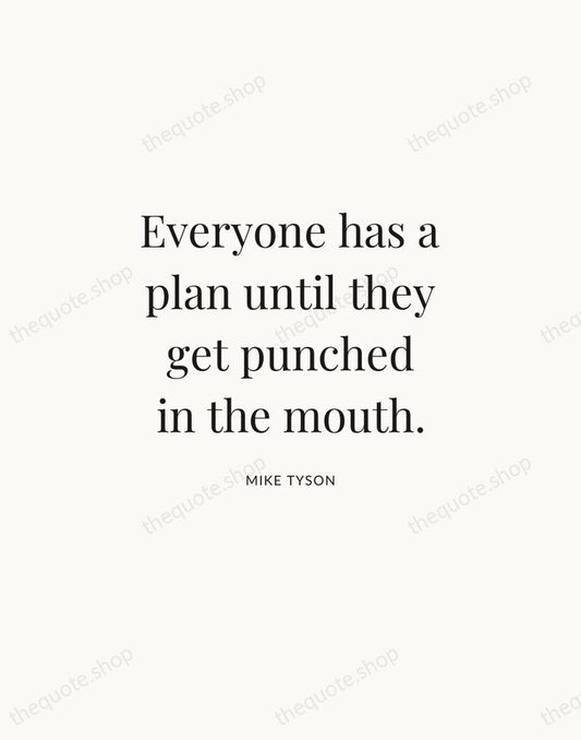 Everyone has a plan until they get punched in the mouth. — Mike Tyson | Printable Wall Art — Atelier Serif