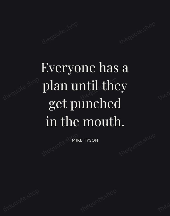 Everyone has a plan until they get punched in the mouth. — Mike Tyson | Printable Wall Art — Midnight Serif