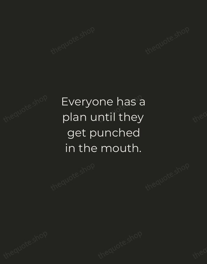 Everyone has a plan until they get punched in the mouth. — Mike Tyson — Tracked Caps Unsigned