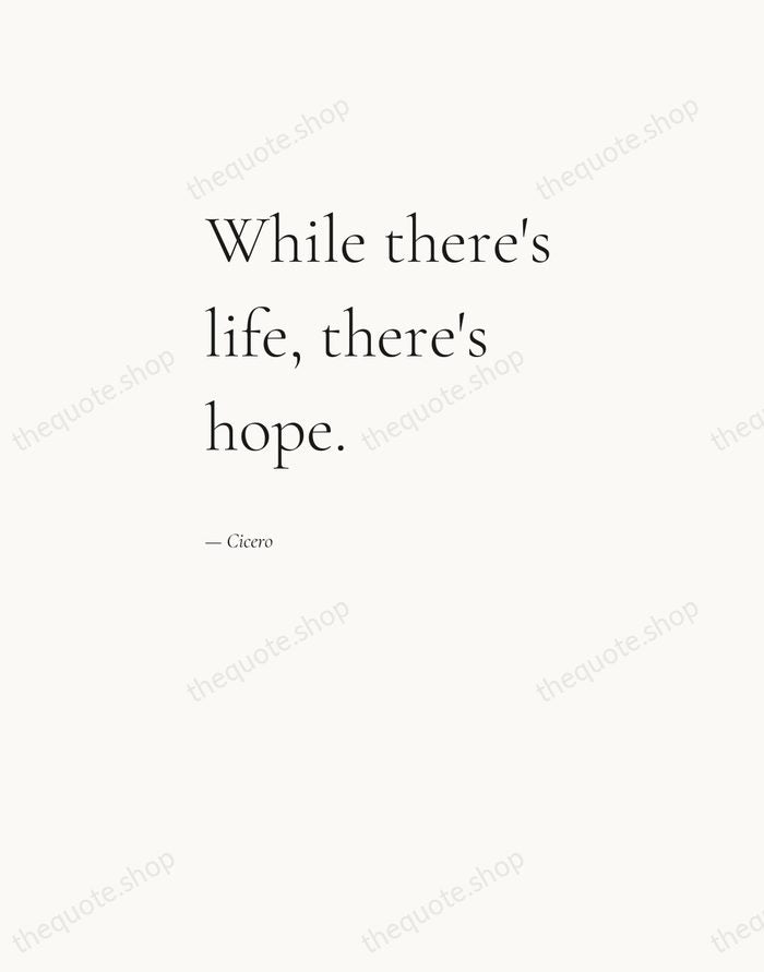 While there's life, there's hope. — Cicero — Editorial Left Serif