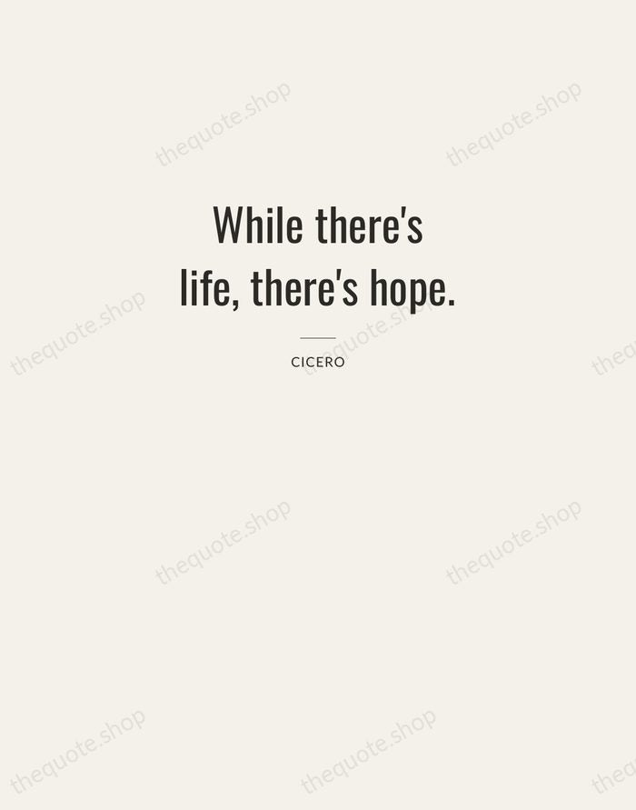 While there's life, there's hope. — Cicero — Letterpress Caps