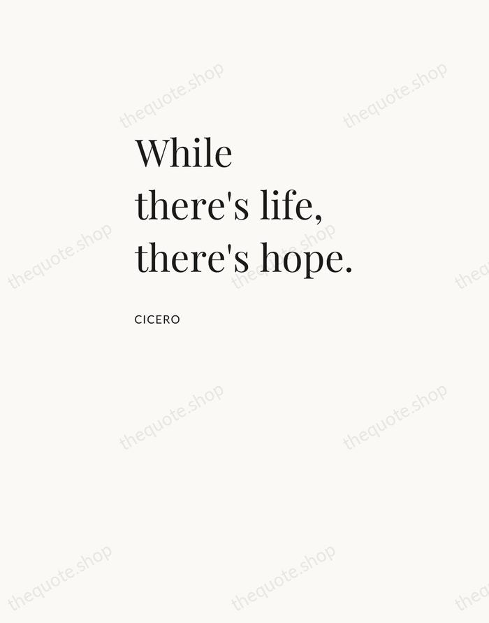 While there's life, there's hope. — Cicero — Asymmetric Left