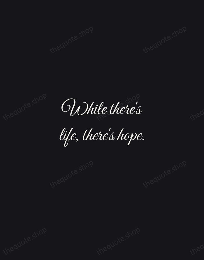 While there's life, there's hope. — Cicero — Night Script