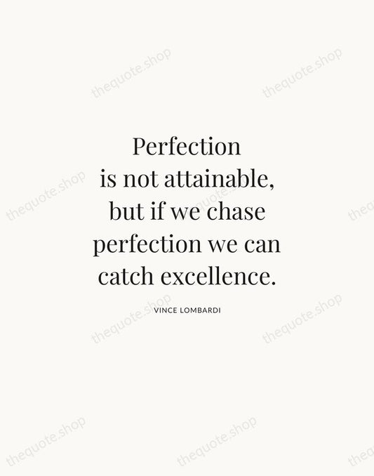 Perfection is not attainable, but if we chase perfection we can catch… — Vince Lombardi | Printable Wall Art — Atelier Serif