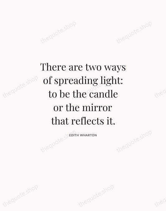There are two ways of spreading light: to be the candle or… — Edith Wharton | Printable Wall Art — Atelier Serif
