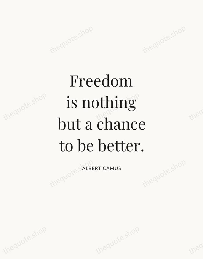 Freedom is nothing but a chance to be better. — Albert Camus | Printable Wall Art — Atelier Serif