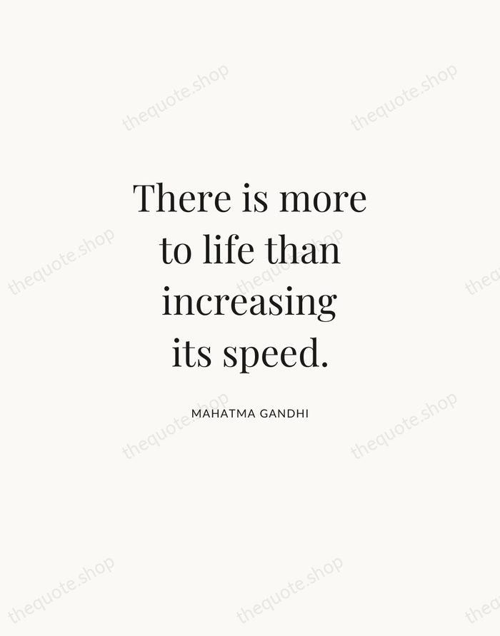 There is more to life than increasing its speed. — Mahatma Gandhi | Printable Wall Art — Atelier Serif