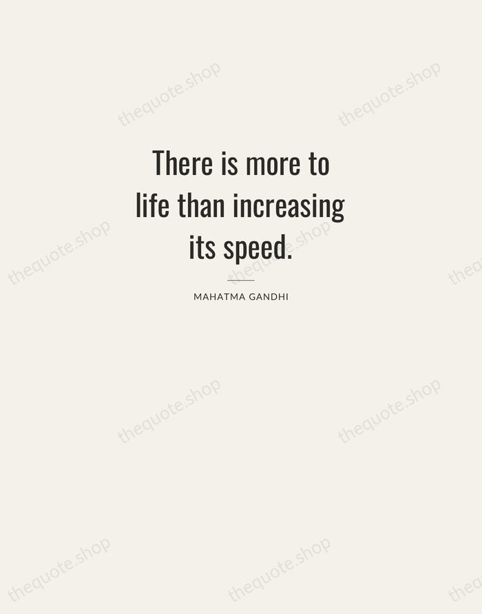 There is more to life than increasing its speed. — Mahatma Gandhi — Letterpress Caps