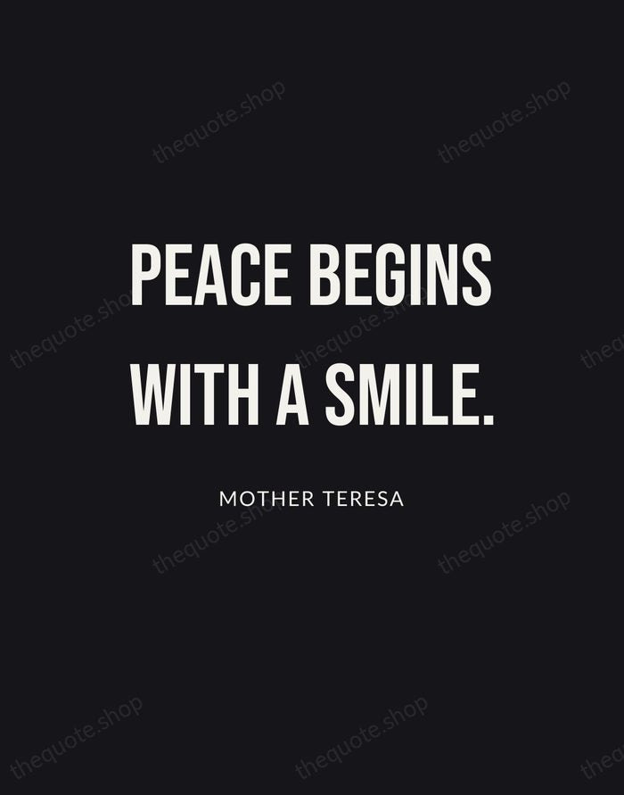 Peace begins with a smile. — Mother Teresa | Printable Wall Art — Poster Condensed