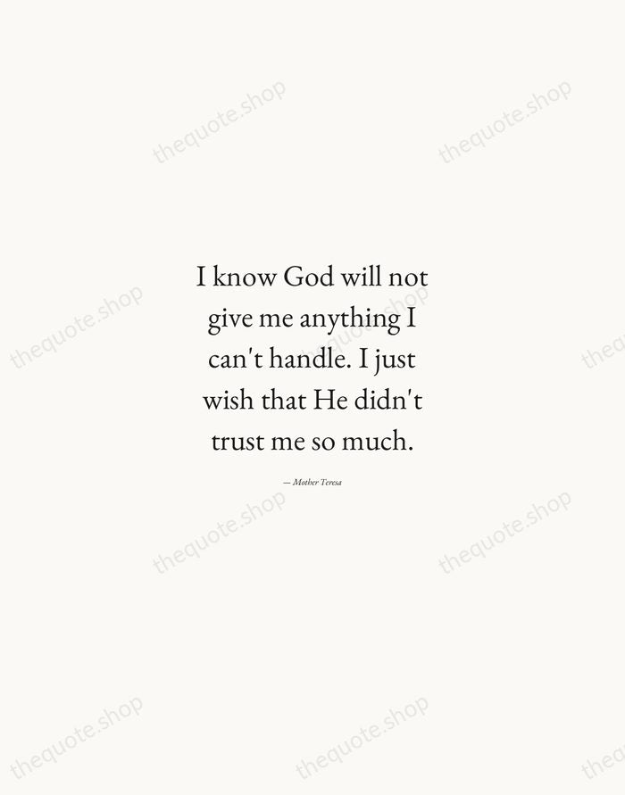 I know God will not give me anything I can't handle. I… — Mother Teresa — Quiet Garamond