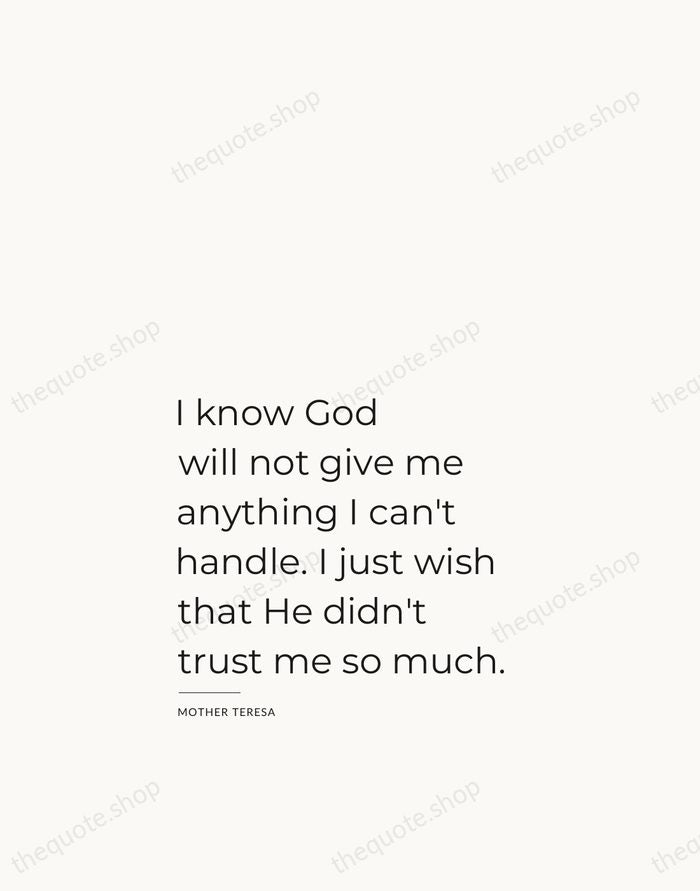 I know God will not give me anything I can't handle. I… — Mother Teresa — Studio Left