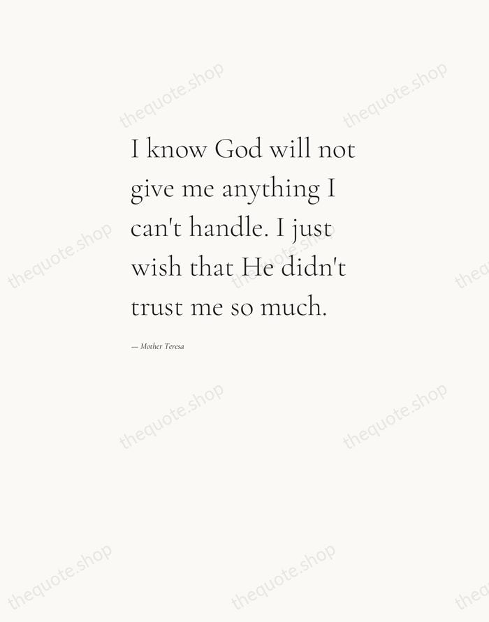I know God will not give me anything I can't handle. I… — Mother Teresa — Editorial Left Serif