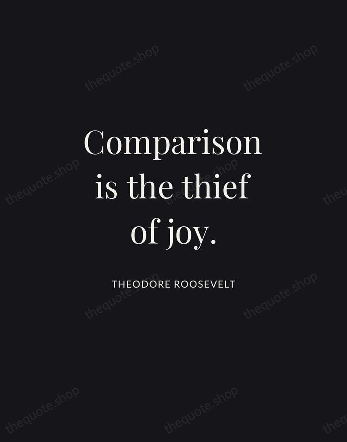 Comparison is the thief of joy. — Theodore Roosevelt | Printable Wall Art — Midnight Serif