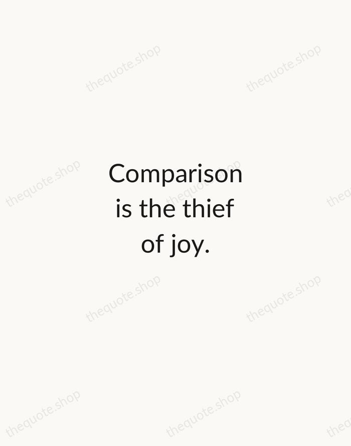 Comparison is the thief of joy. — Theodore Roosevelt — Minimal Unsigned