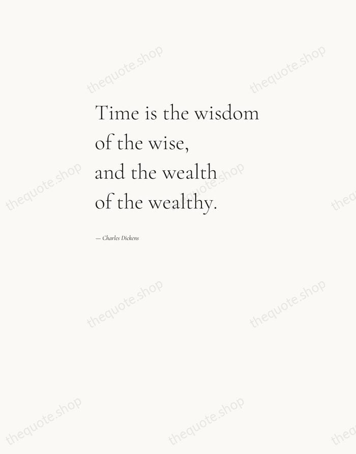 Time is the wisdom of the wise, and the wealth of the… — Charles Dickens — Editorial Left Serif