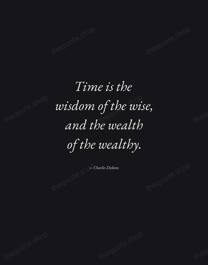 Time is the wisdom of the wise, and the wealth of the… — Charles Dickens — Manuscript Italic