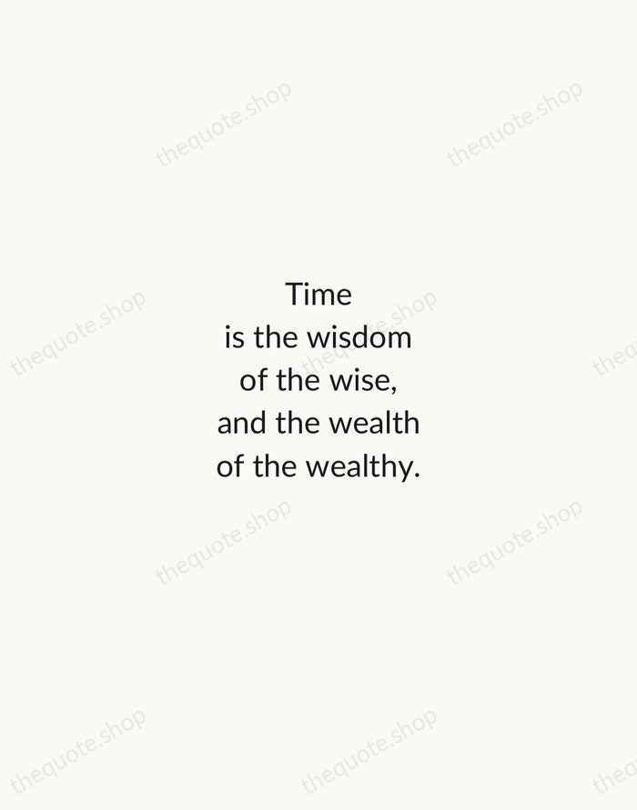 Time is the wisdom of the wise, and the wealth of the… — Charles Dickens — Minimal Unsigned