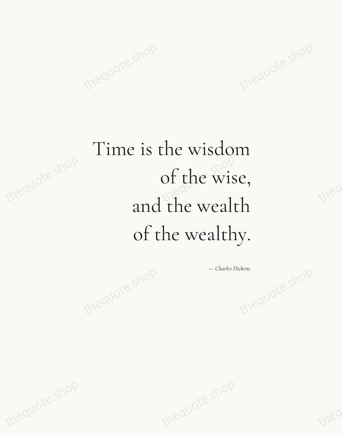 Time is the wisdom of the wise, and the wealth of the… — Charles Dickens — Soft Serif Right