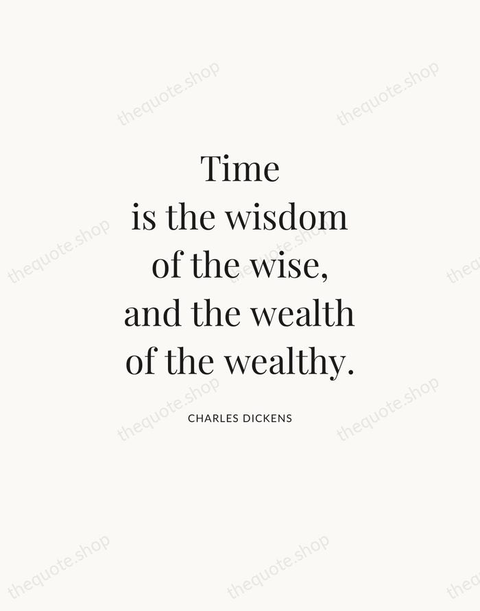 Time is the wisdom of the wise, and the wealth of the… — Charles Dickens — Statement Serif
