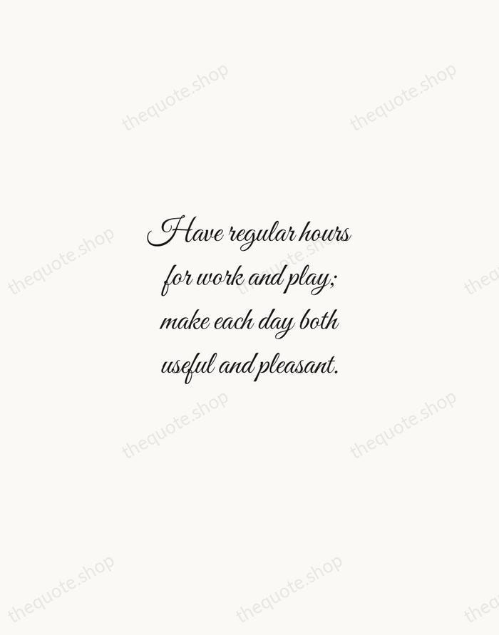 Have regular hours for work and play; make each day both useful… — Louisa May Alcott — Script Whisper