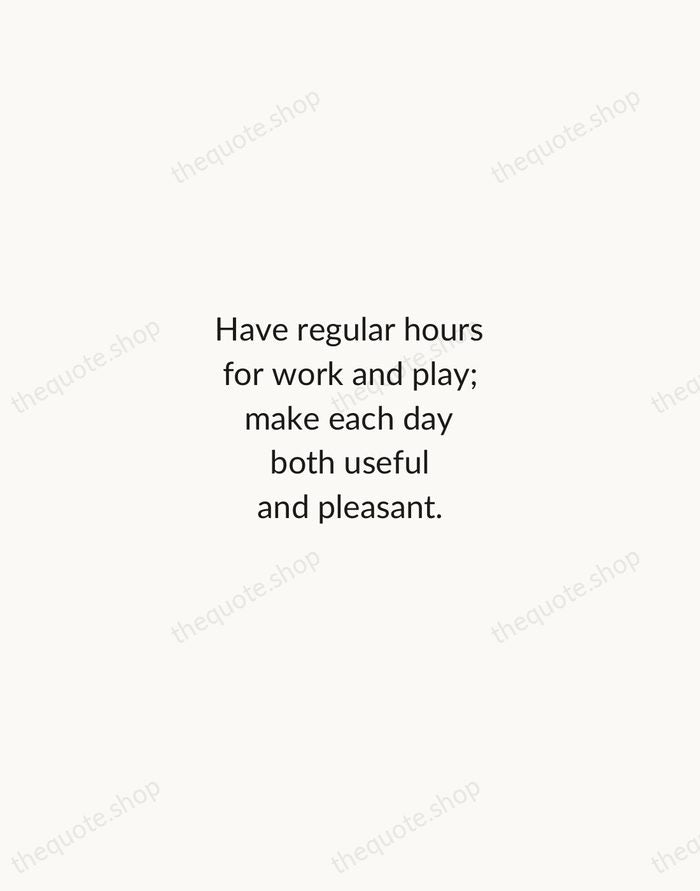 Have regular hours for work and play; make each day both useful… — Louisa May Alcott — Minimal Unsigned