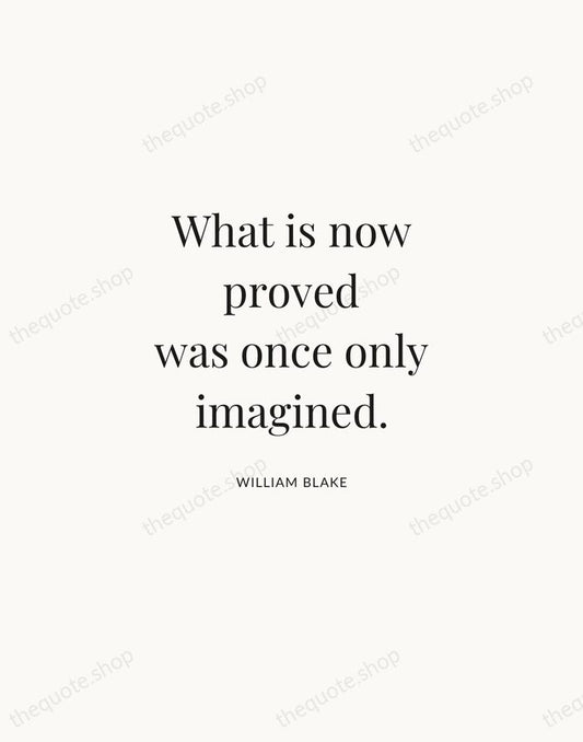 What is now proved was once only imagined. — William Blake | Printable Wall Art — Atelier Serif