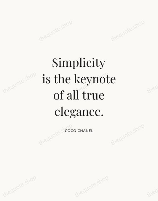 Simplicity is the keynote of all true elegance. — Coco Chanel | Printable Wall Art — Atelier Serif
