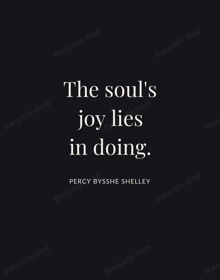 The soul's joy lies in doing. — Percy Bysshe Shelley | Printable Wall Art — Midnight Serif