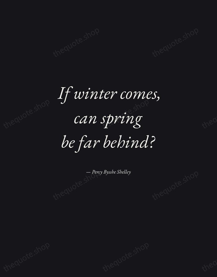 If winter comes, can spring be far behind? — Percy Bysshe Shelley — Manuscript Italic