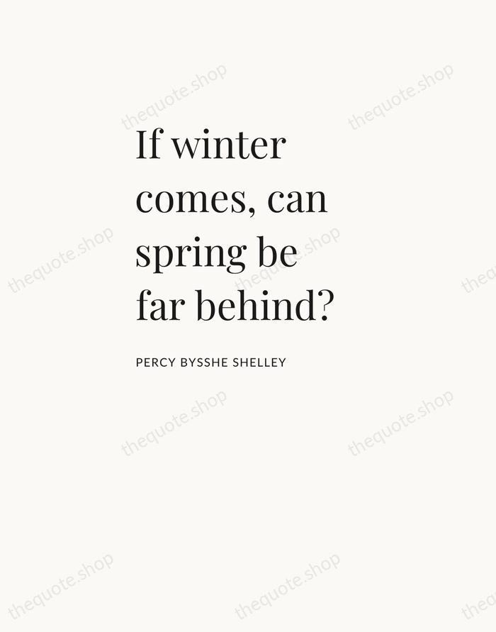 If winter comes, can spring be far behind? — Percy Bysshe Shelley — Asymmetric Left
