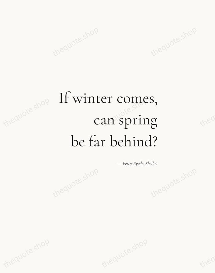If winter comes, can spring be far behind? — Percy Bysshe Shelley — Soft Serif Right