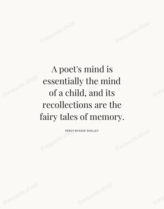 A poet's mind is essentially the mind of a child, and its… — Percy Bysshe Shelley | Printable Wall Art — Atelier Serif