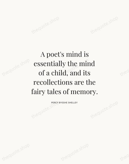 A poet's mind is essentially the mind of a child, and its… — Percy Bysshe Shelley | Printable Wall Art — Atelier Serif