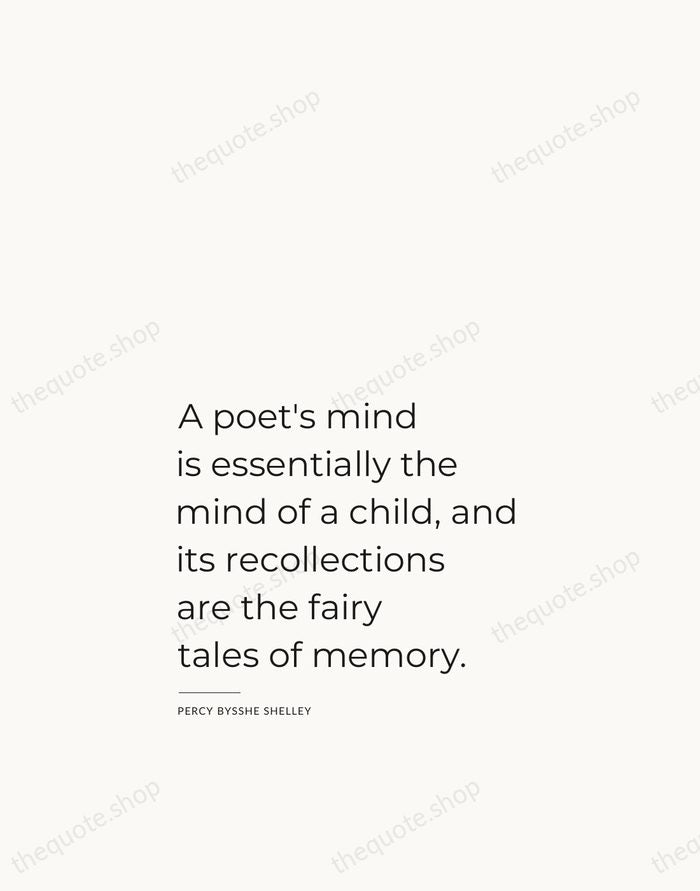 A poet's mind is essentially the mind of a child, and its… — Percy Bysshe Shelley — Studio Left