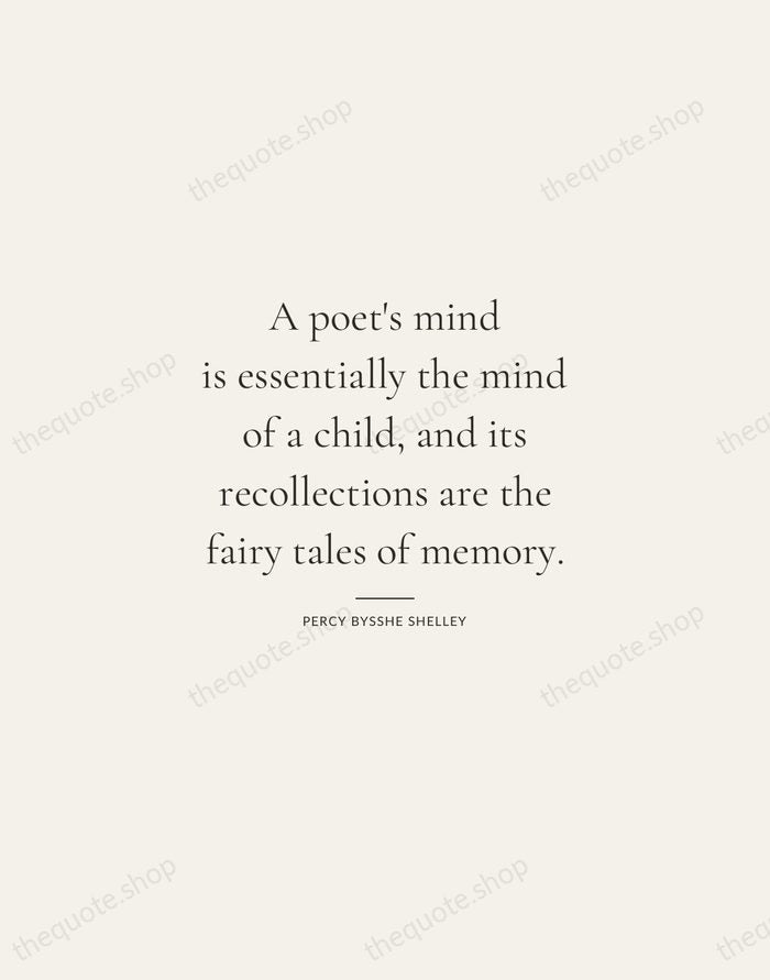 A poet's mind is essentially the mind of a child, and its… — Percy Bysshe Shelley — Gallery Rule