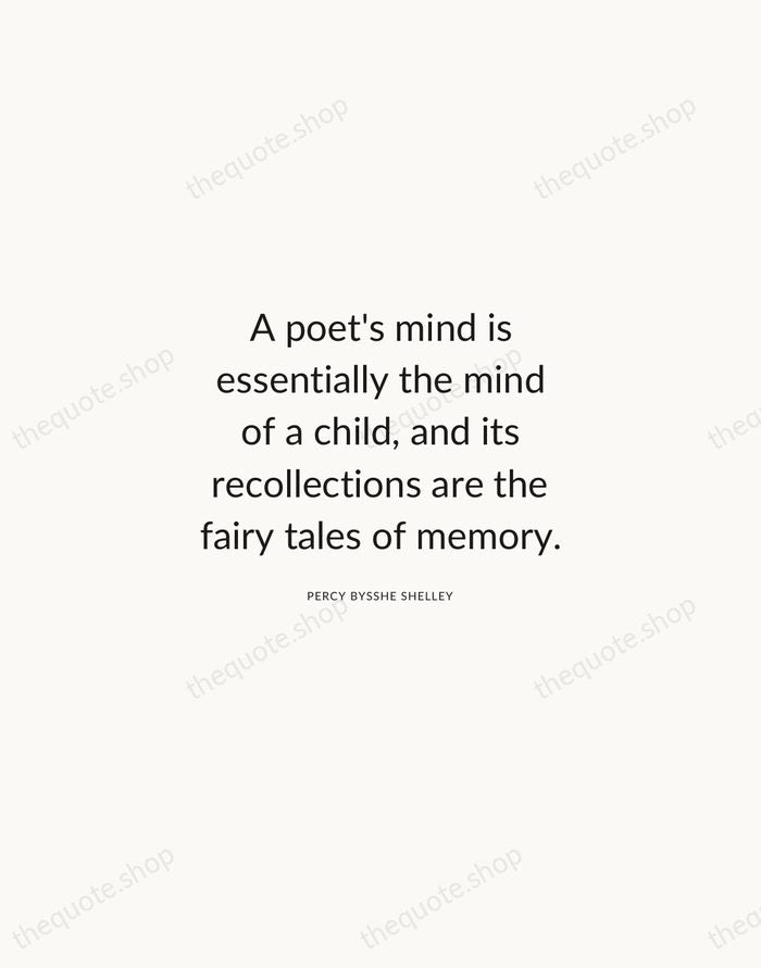 A poet's mind is essentially the mind of a child, and its… — Percy Bysshe Shelley — Modern Sans Calm