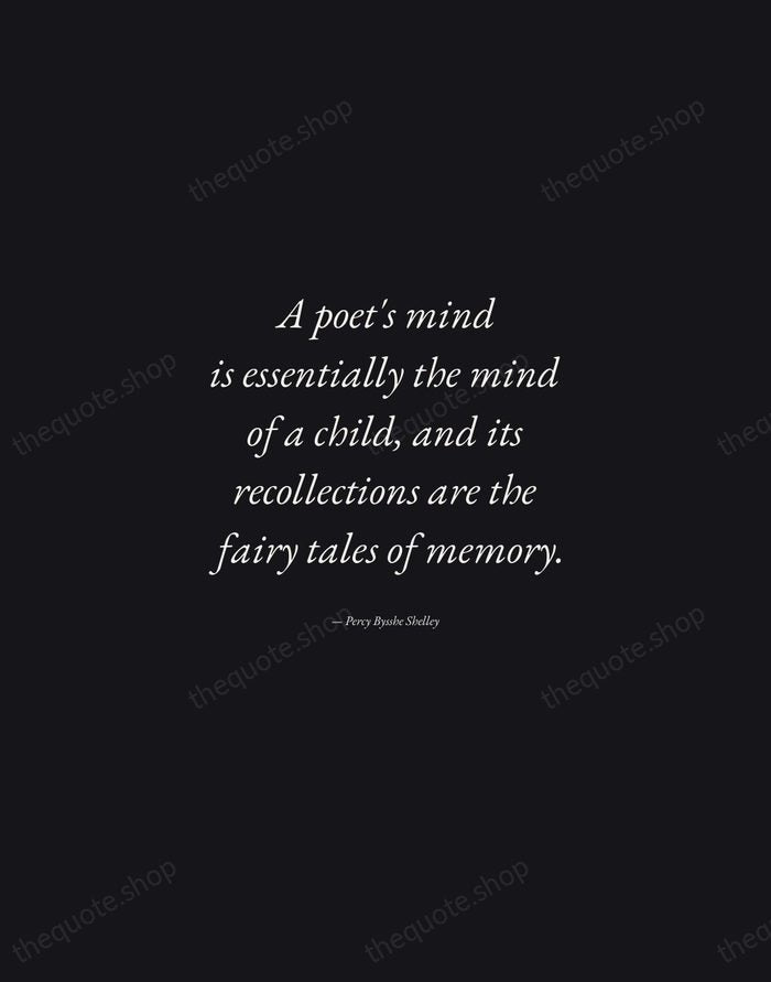 A poet's mind is essentially the mind of a child, and its… — Percy Bysshe Shelley — Manuscript Italic