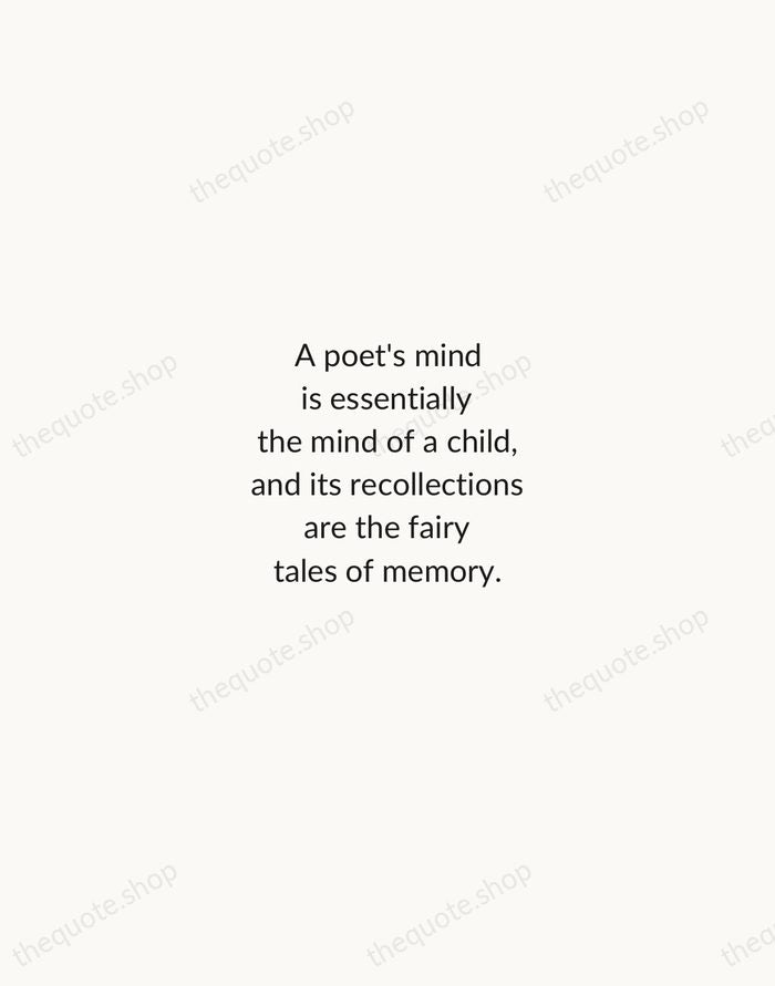 A poet's mind is essentially the mind of a child, and its… — Percy Bysshe Shelley — Minimal Unsigned