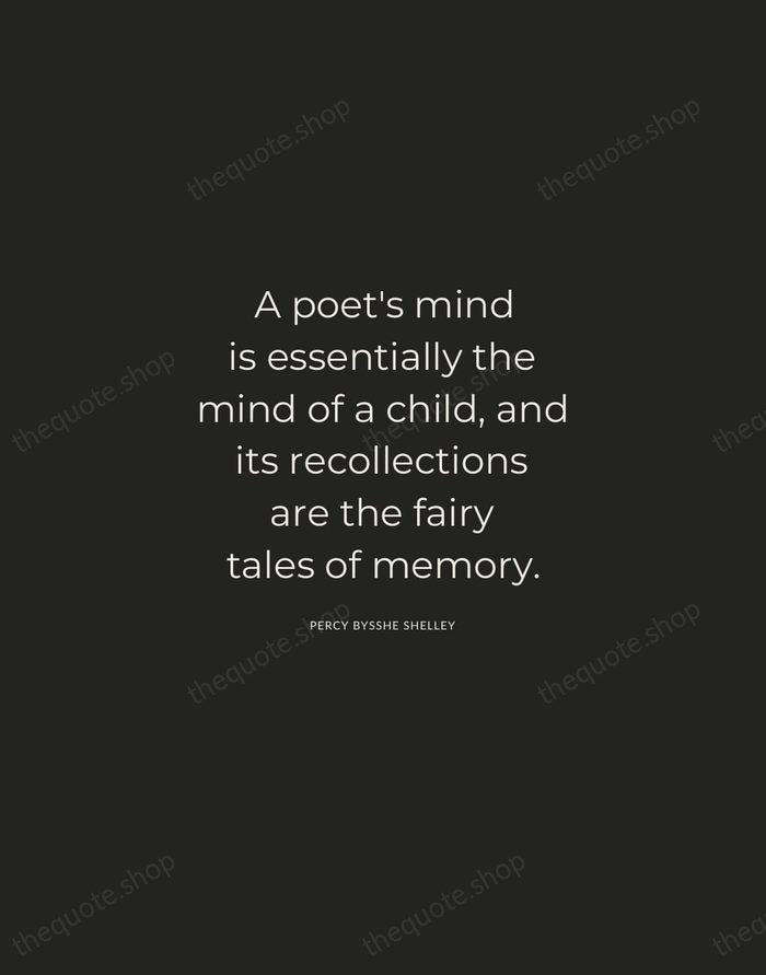 A poet's mind is essentially the mind of a child, and its… — Percy Bysshe Shelley — Charcoal Sans