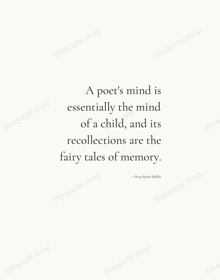 A poet's mind is essentially the mind of a child, and its… — Percy Bysshe Shelley — Soft Serif Right