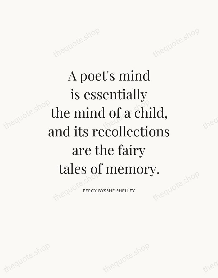 A poet's mind is essentially the mind of a child, and its… — Percy Bysshe Shelley — Statement Serif