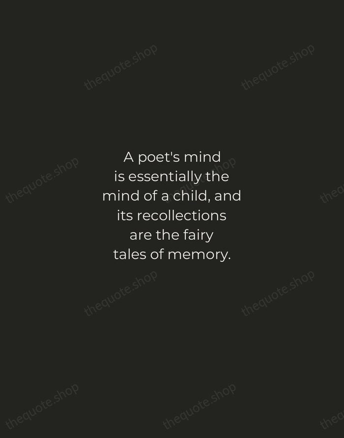 A poet's mind is essentially the mind of a child, and its… — Percy Bysshe Shelley — Tracked Caps Unsigned
