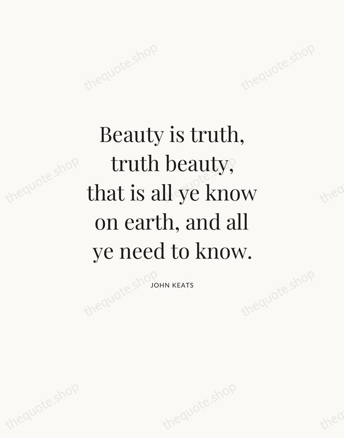 Beauty is truth, truth beauty, that is all ye know on earth… — John Keats | Printable Wall Art — Atelier Serif
