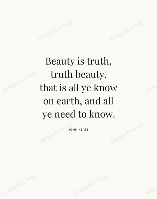 Beauty is truth, truth beauty, that is all ye know on earth… — John Keats | Printable Wall Art — Atelier Serif