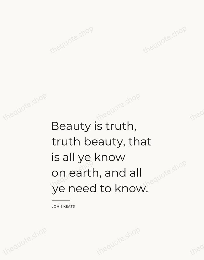 Beauty is truth, truth beauty, that is all ye know on earth… — John Keats — Studio Left
