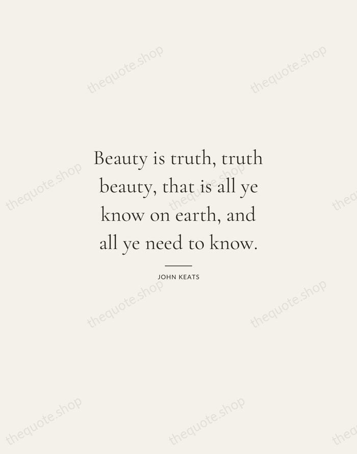 Beauty is truth, truth beauty, that is all ye know on earth… — John Keats — Gallery Rule