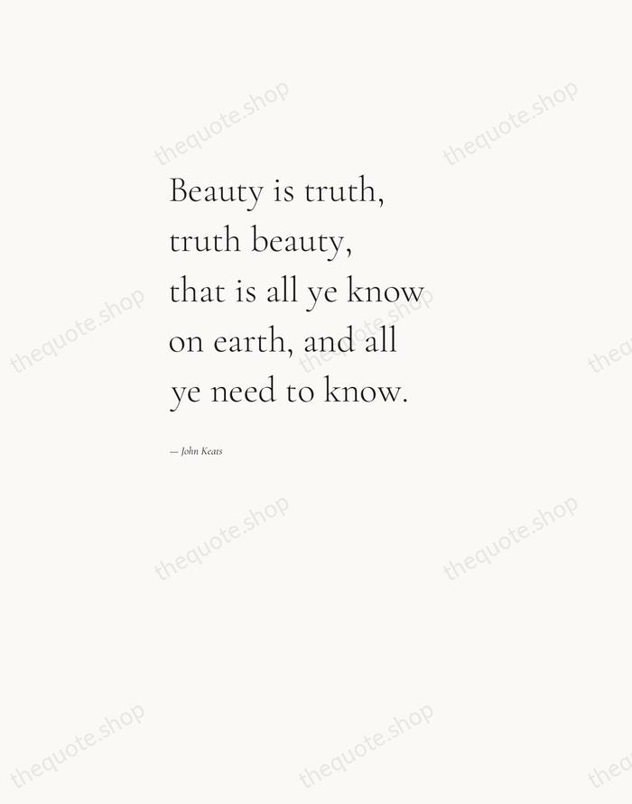 Beauty is truth, truth beauty, that is all ye know on earth… — John Keats — Editorial Left Serif