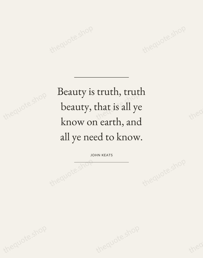 Beauty is truth, truth beauty, that is all ye know on earth… — John Keats — Gallery Frame